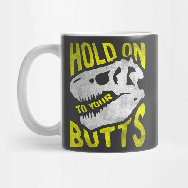 Hold on to Your Butts by ZekeTuckerDesign